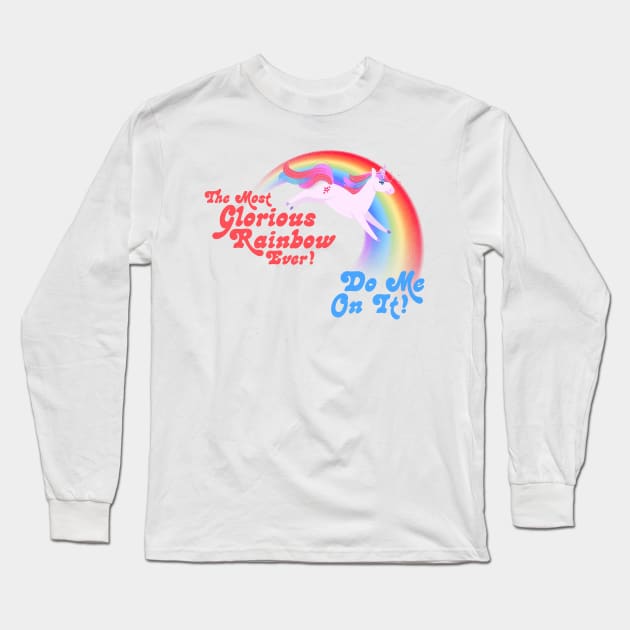 The Most Glorious Rainbow Ever --- DO ME ON IT! Long Sleeve T-Shirt by darklordpug